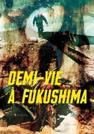 Half-Life in Fukushima