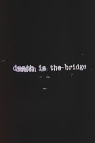 Death Is The Bridge