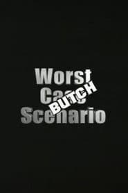 Worst Case Scenario: Butch Edition