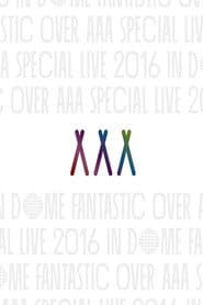 AAA Special Live 2016 in Dome -Fantastic Over-