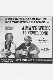 A Man's Work Is Never Done