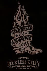Reckless Kelly Was Here