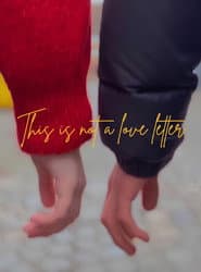 This Is Not A Love Letter