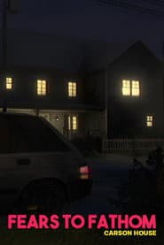 Fears to Fathom: Carson House