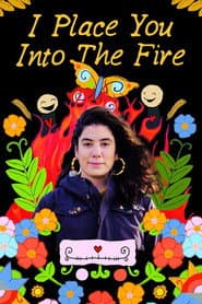 I Place You Into the Fire
