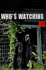 WHO'S WATCHING ME