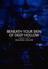 Beneath Your Skin of Deep Hollow