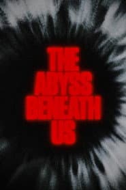 The Abyss Beneath Us