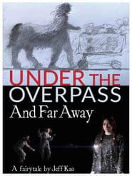 Under the Overpass and Far Away