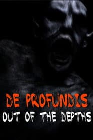 De Profundis: Out of the Depths