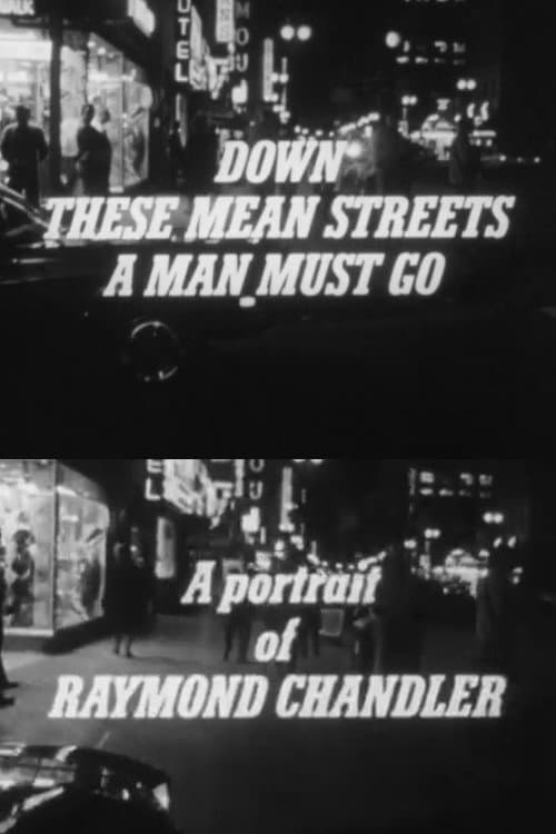 Down These Mean Streets a Man Must Go: A Portrait of Raymond Chandler