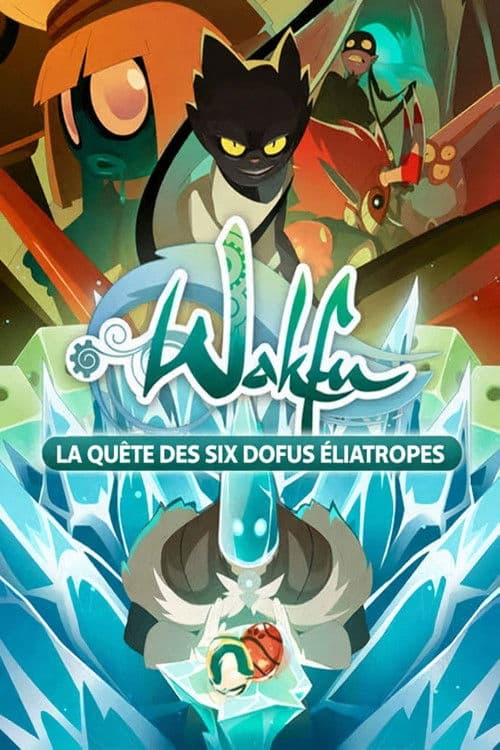 Wakfu: The Quest for the Six Eliatrope Dofus
