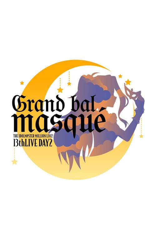 THE IDOLM@STER MILLION LIVE! 13thLIVE DAY2 Grand bal masqué