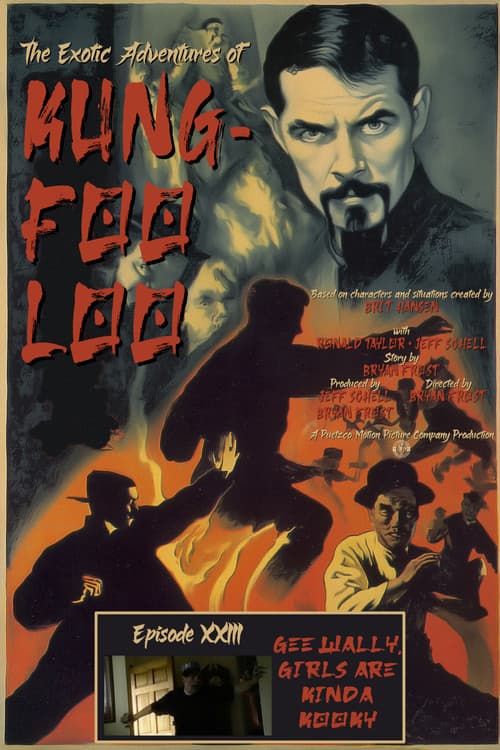 The Exotic Adventures of Kung-Foo Loo—Episode XXIII: Gee Wally, Girls are Kinda Kooky