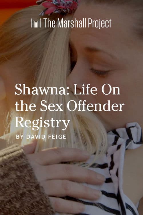 Shawna: Life on the Sex Offender Registry