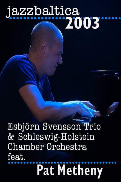 Esbjorn Svensson Trio & Schelswig-Holstein Chamber Orchestra feat. Pat Metheny - Jazz Baltica