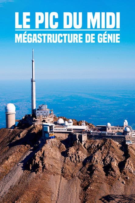 Le Pic du Midi : Mégastructure de génie
