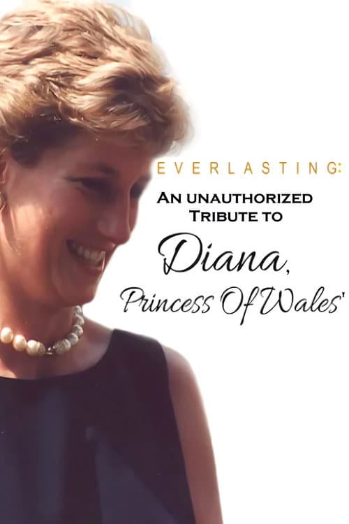 Everlasting: An Unauthorized Tribute to Diana, Princess of Wales'