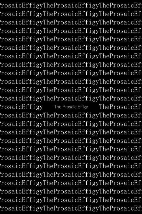 The Prosaic Effigy