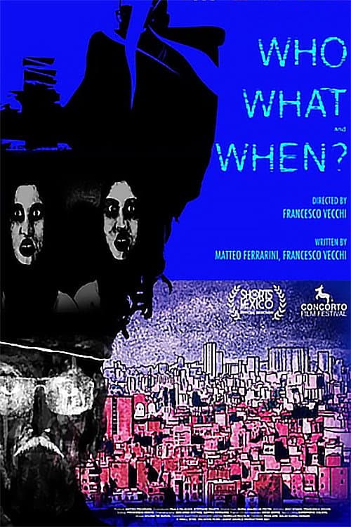 Who, What And When?