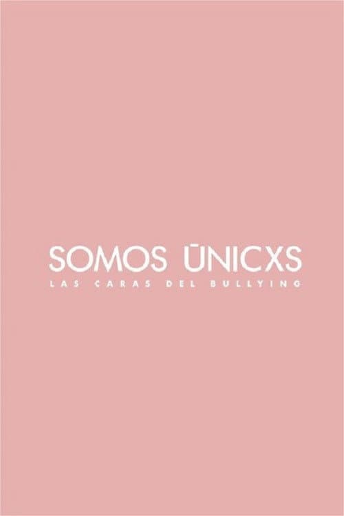 Somos únicxs: Las caras del bullying
