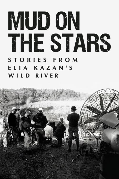 Mud on the Stars: Stories from Elia Kazan's Wild River