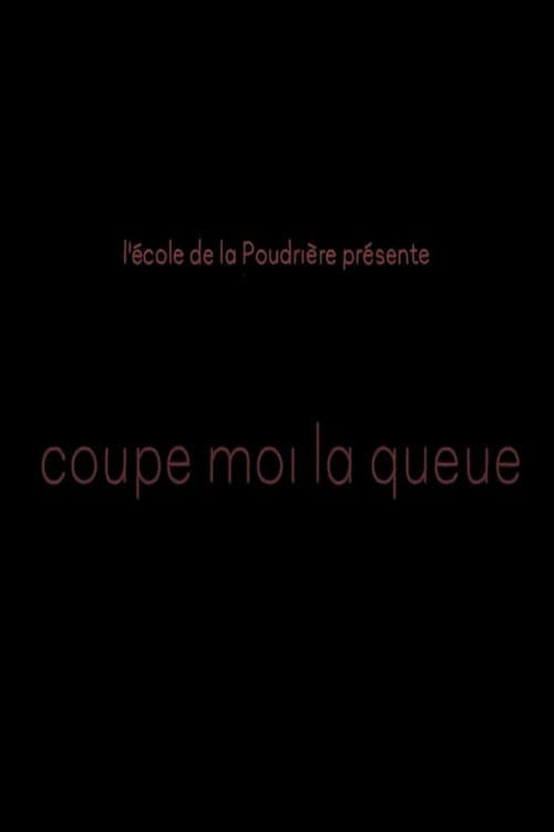 Coupe moi la queue