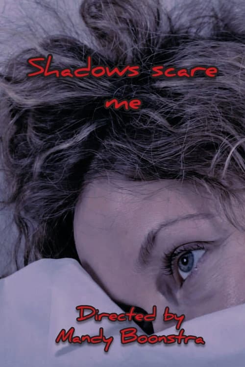 shadows scare me