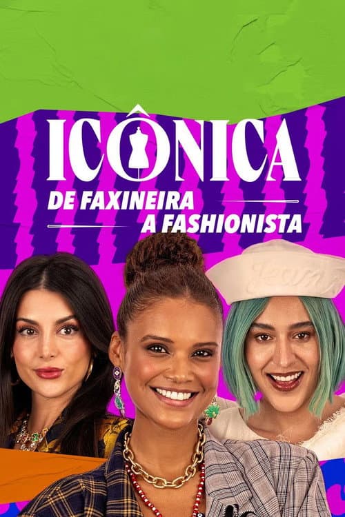 Icônica: de Faxineira a Fashionista