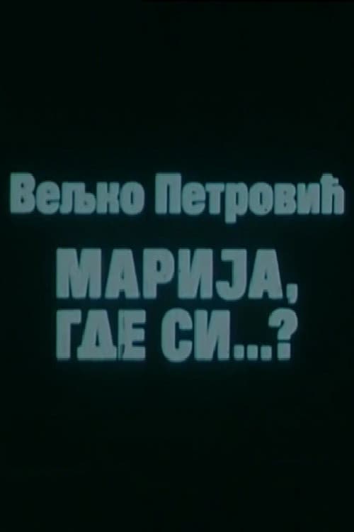 Marija, Where Are You?