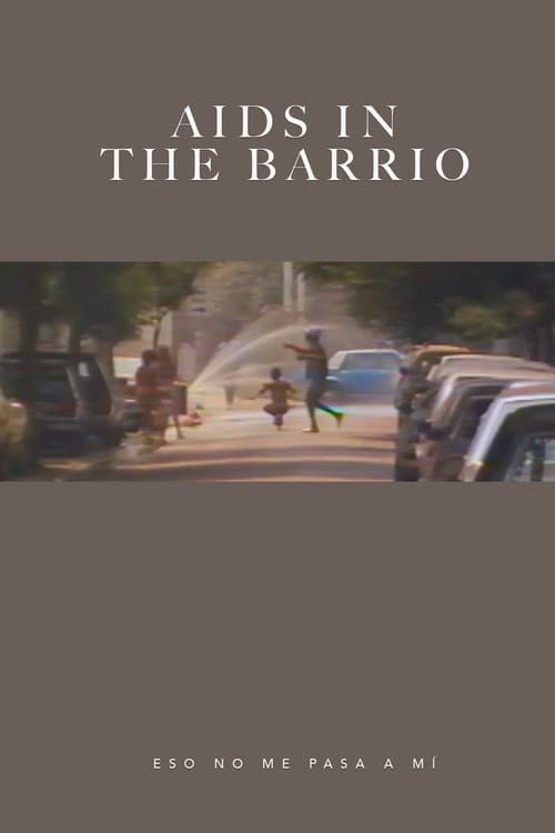 AIDS in the Barrio: Eso no Me Pasa a Mí