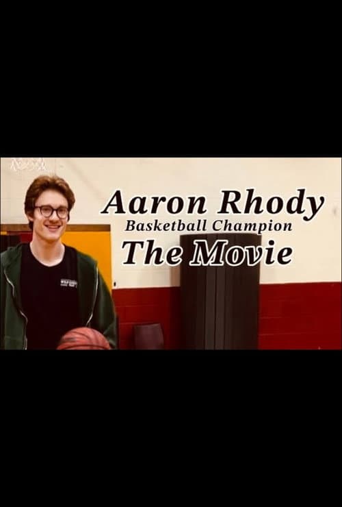 Aaron Rhody: Basketball Champion: The Movie