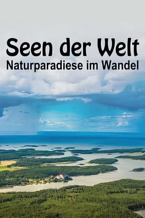 Seen der Welt - Naturparadiese im Wandel: Welt der Extreme