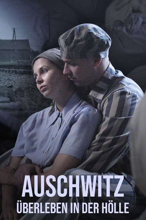 Auschwitz – Überleben in der Hölle