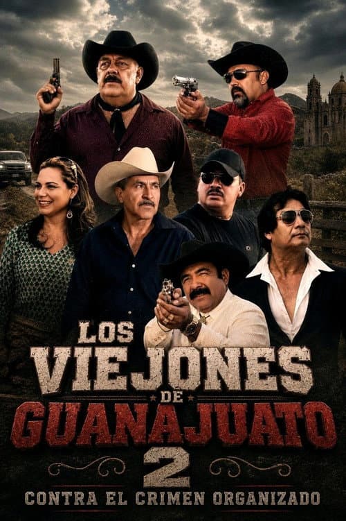 Los Viejones De Guanajuato 2: Contra El Crimen Organizado