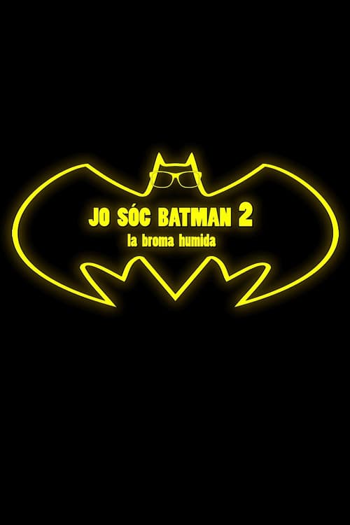 Jo sóc Batman 2: La broma humida