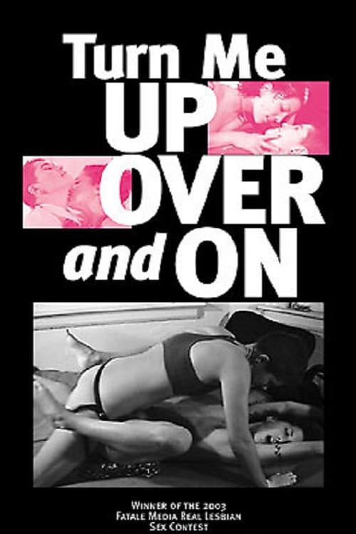 Turn Me Up Over and On