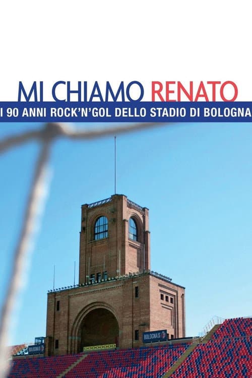 Mi chiamo Renato - I 90 anni rock'n'gol dello stadio di Bologna