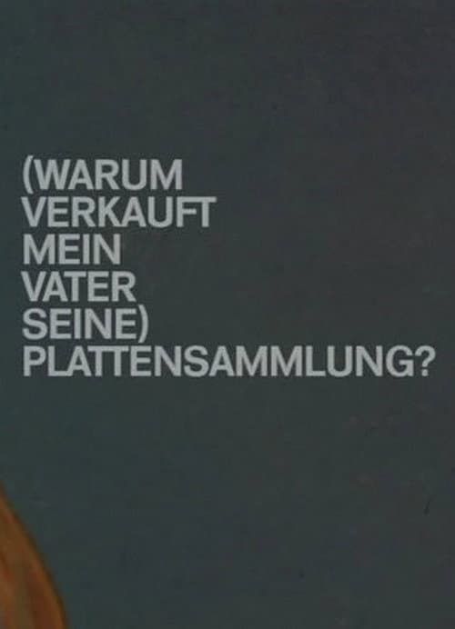 (Warum verkauft mein Vater seine) Plattensammlung?