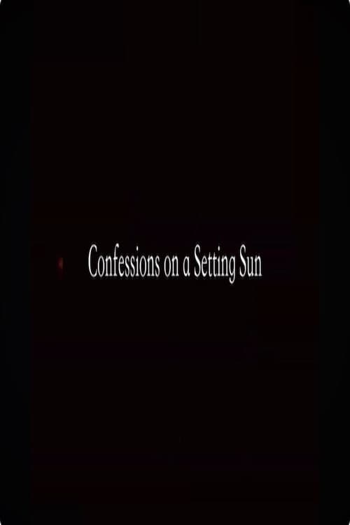Confessions on a Setting Sun