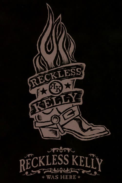 Reckless Kelly Was Here