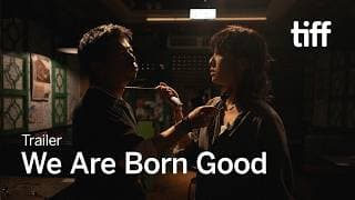 WE ARE BORN GOOD Trailer | TIFF 2026