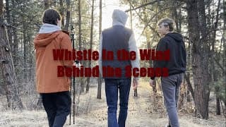 Whistle In the Wind | Behind the Scenes