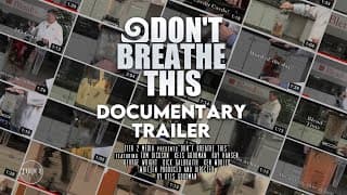 "Don't Breathe This" Documentary Trailer