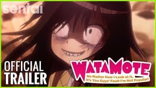Watamote: No Matter How I Look At It, It's You Guys' Fault I'm Not Popular! Official Trailer