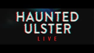 Haunted Ulster Live Trailer (2023)