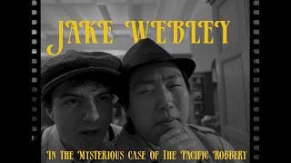 Jake Webley: In The Mysterious Case of The Pacific Robbery - Short Film
