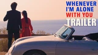 WHENEVER I'M ALONE WITH YOU Official Trailer (2025) Anti-Romantic-Comedy