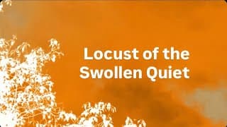 Locust of the Swollen Quiet (2025)