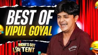 BEST OF VIPUL GOYAL | India's Got Latent